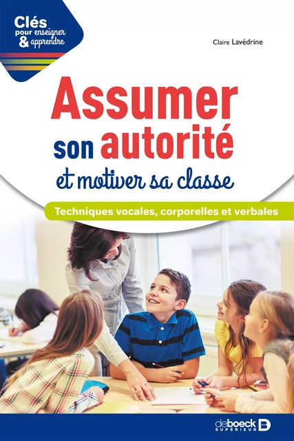 Assumer son autorité et motiver sa classe - Claire Lavédrine - De Boeck Supérieur