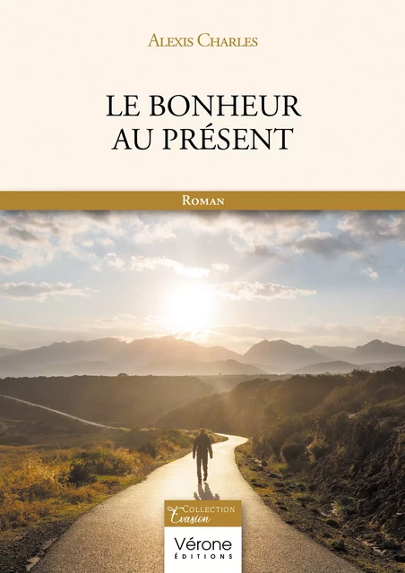 Le bonheur au présent - Alexis Charles - Editions Vérone