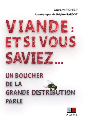 Viande : et si vous saviez... - Laurent Richier - VA Editions