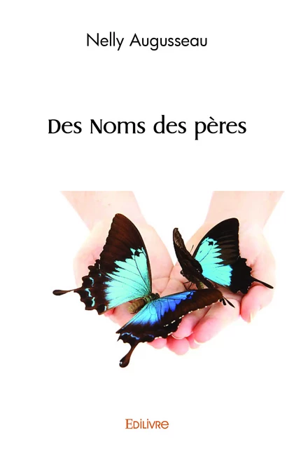 Des Noms des pères - Nelly Augusseau - Editions Edilivre