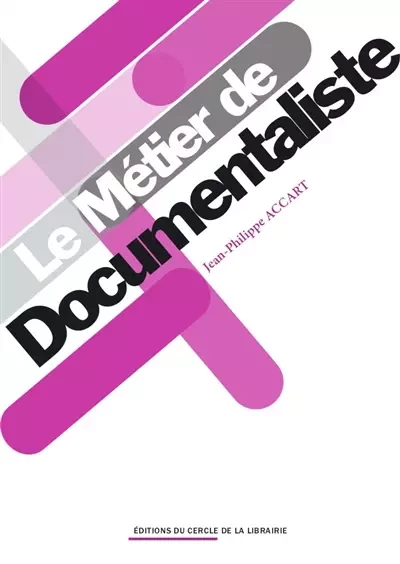 Le métier de documentaliste - Jean-Philippe Accart - Éditions du Cercle de la Librairie