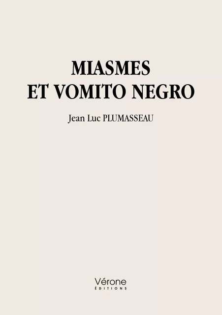 Miasmes et vomito negro - Jean-Luc Plumasseau - Editions Vérone