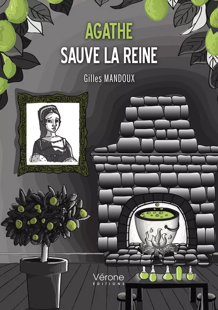 Agathe sauve la reine - Gilles Mandoux - Editions Vérone