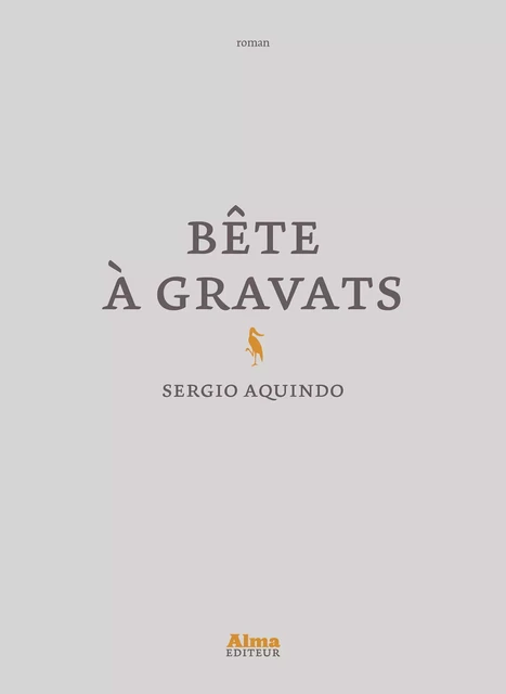 Bête à gravats - Sergio Aquindo - Alma Editeur