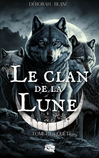 Le Clan de la Lune - Déborah Blanc - Editions Encre de lune