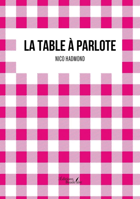 La table à parlote - Nico Hadmond - Éditions Baudelaire