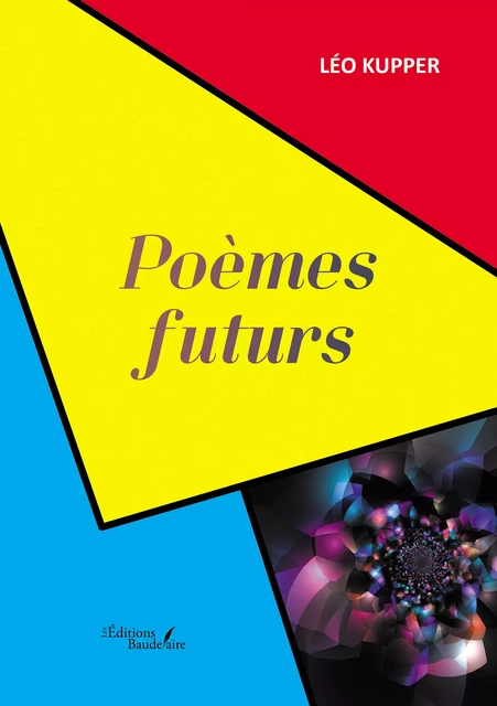 Poèmes futurs - Leo Kupper - Éditions Baudelaire