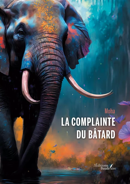 La complainte du Bâtard -  Moha - Éditions Baudelaire