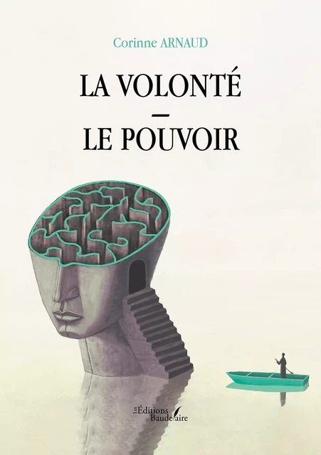 La Volonté – Le Pouvoir - Arnaud Corinne - Éditions Baudelaire