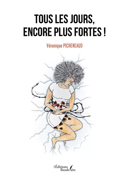 Tous les jours, encore plus fortes ! - Véronique Picheneaud - Éditions Baudelaire