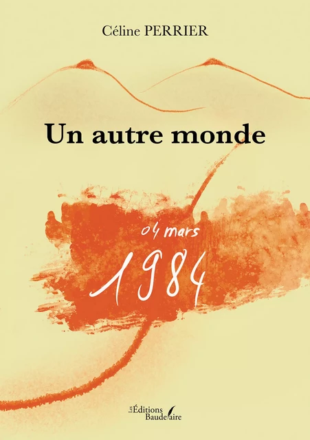 Un autre monde – 04 mars 1984 - Céline Perrier - Éditions Baudelaire