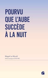 Pourvu que l'aube succède à la nuit