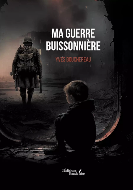 Ma guerre buissonnière - Yves Bouchereau - Éditions Baudelaire