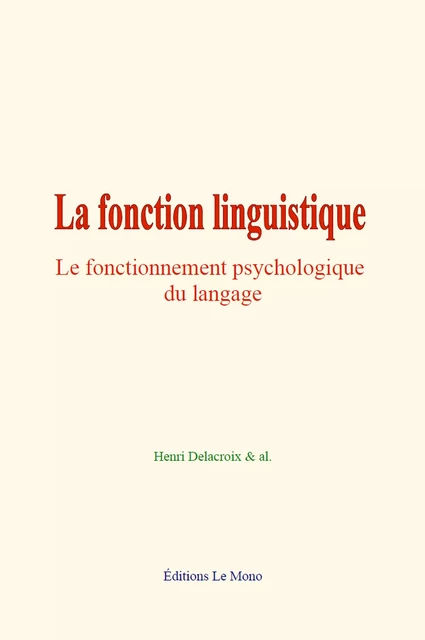 La fonction linguistique - Henri Delacroix & Al. - Editions Le Mono