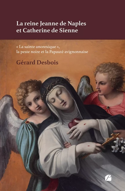 La reine Jeanne de Naples et Catherine de Sienne - Gérard Desbois - Editions du Panthéon