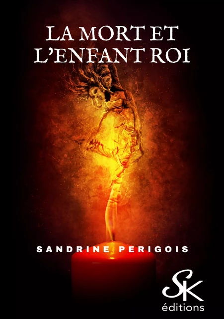 La mort et l'enfant roi - Sandrine Périgois - Éditions Sharon Kena