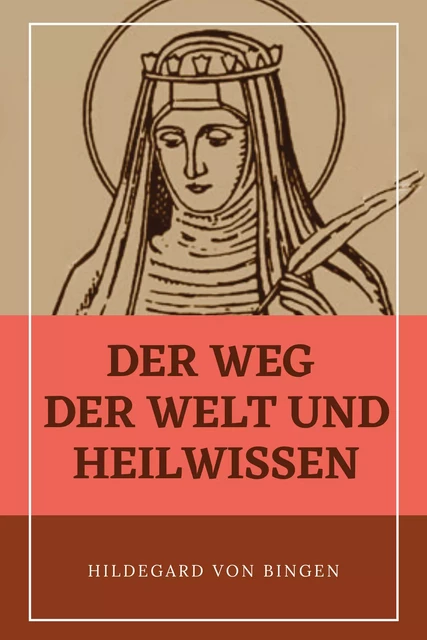 Der Weg der Welt und Heilwissen - Hildegard von Bingen - Alicia Éditions