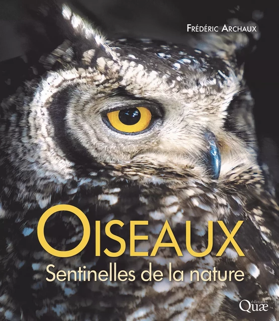 Oiseaux, sentinelles de la nature - Frédéric Archaux - Quae