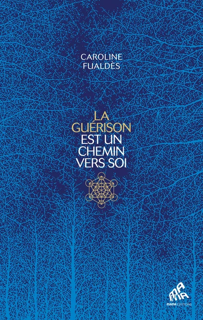 La guérison est un chemin vers soi - Caroline Fualdès - Mama Editions