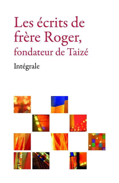 Les écrits de frère Roger, fondateur de Taizé – Intégrale - Frère Roger De Taizé - Les Presses de Taizé