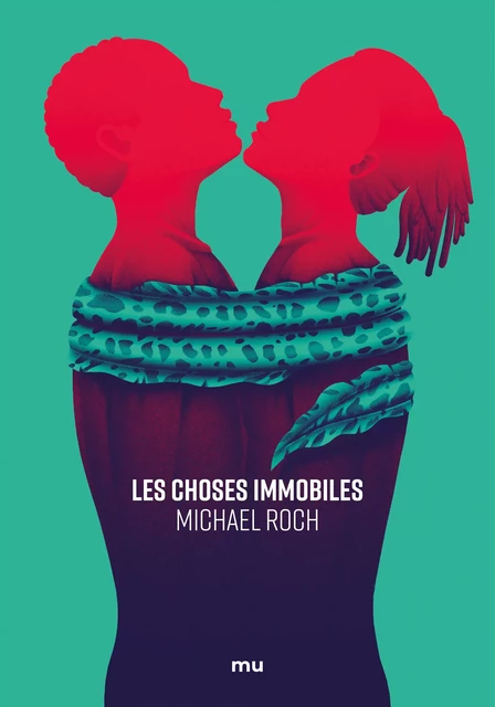 Les Choses immobiles - Michael Roch - Mu