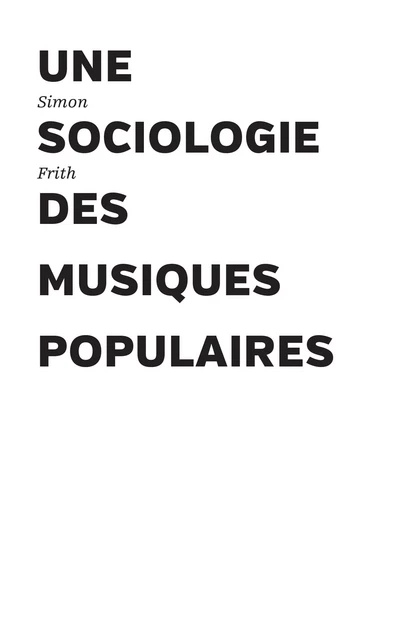 Une sociologie des musiques populaires - Simon Frith - Les presses du réel