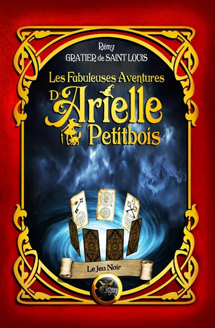 Les fabuleuses aventures d'Arielle Petitbois tome 3 : Le jeu noir - Rémy Gratier De Saint Louis - Les éditions Legacy 