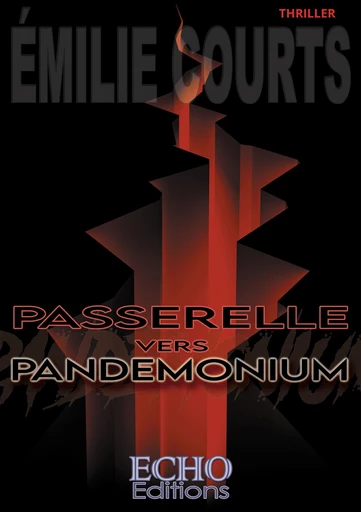 Passerelle vers Pandemonium - Émilie Courts - ECHO Editions