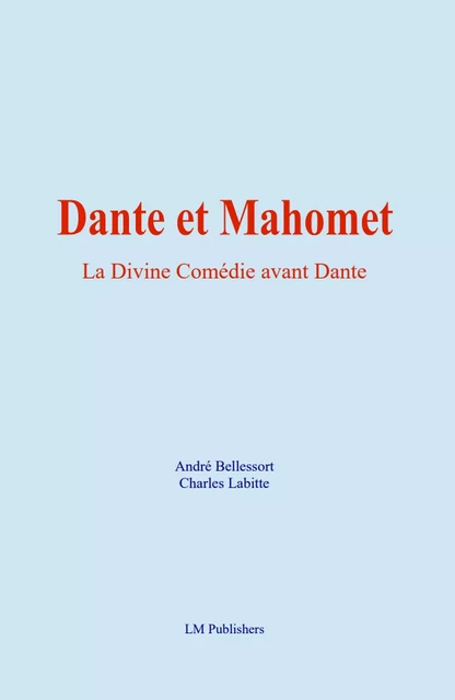 Dante et Mahomet - André Bellessort, Charles Labitte - LM Publishers