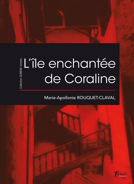 L'île enchantée de Coraline - Marie-Apollonie Rouquet-Claval - Tertium éditions