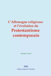 L’Allemagne religieuse et l’évolution du protestantisme contemporain