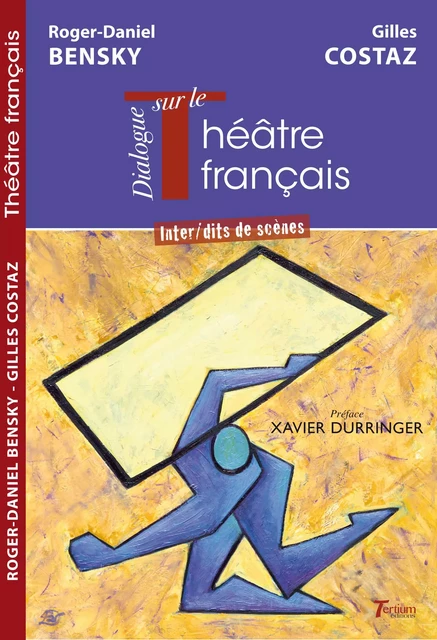 Dialogue transatlantique sur le Théâtre français - Roger-Daniel Bensky, Gilles Costaz - Tertium éditions