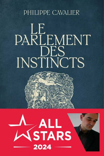 Le Parlement des instincts - Philippe Cavalier - Éditions Anne Carrière