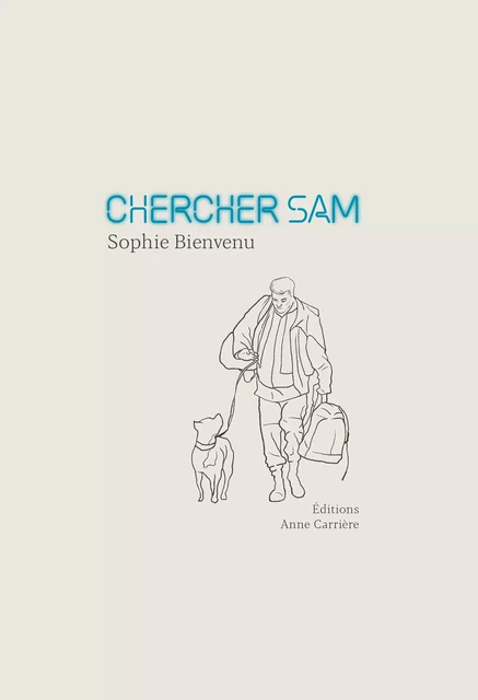 Chercher Sam - Sophie Bienvenu - Éditions Anne Carrière