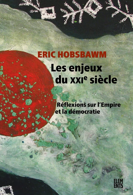 Les enjeux du XXIe siècle - Eric Hobsbawm - Agone