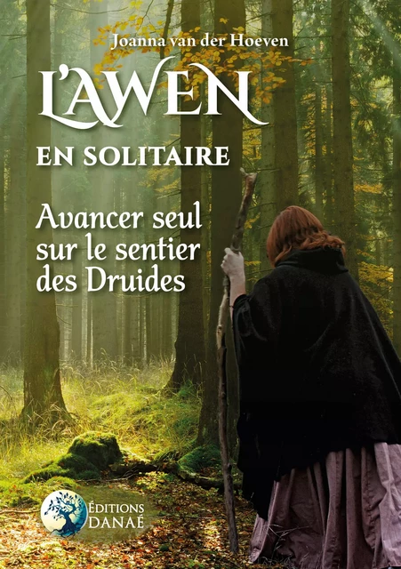 L'Awen en solitaire - Avancer seul sur le sentier des Druides - Joanna Van Der Hoeven - Editions Danaé