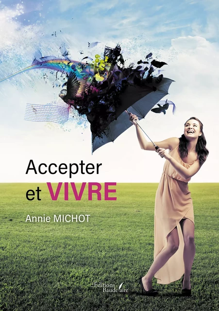 Accepter et vivre - Annie Michot - Éditions Baudelaire