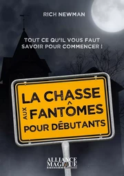 La chasse aux fantômes pour débutants - Tout ce qu'il vous faut savoir pour commencer !