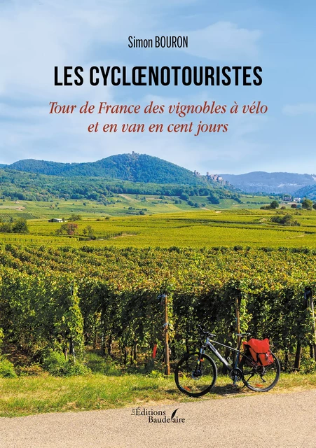 Les cyclœnotouristes – Tour de France des vignobles à vélo et en van en cent jours - Simon Bouron - Éditions Baudelaire