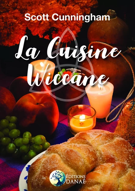 La cuisine Wiccane - Scott Cunningham - Editions Danaé