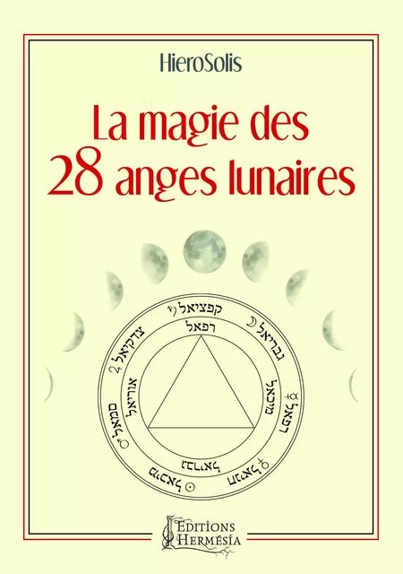 La magie des 28 anges lunaires -  Hierosolis - Editions Hermésia