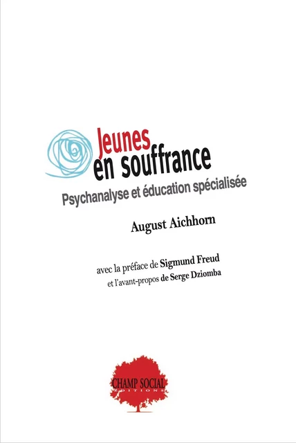 Jeunes en souffrance. Psychanalyse et éducation spécialisée - August Aichhorn - Champ social Editions