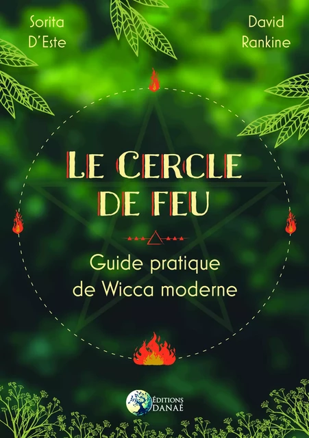 Le cercle de feu - Guide pratique de Wicca moderne - Sorita d'Este, David Rankine - Editions Danaé