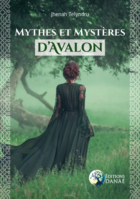 Mythes et mystères d'Avalon - Jhenah Telyndru - Editions Danaé