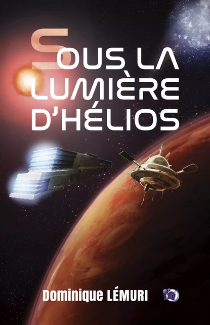 Sous la lumière d'Hélios - Dominique Lémuri - Les éditions du 38