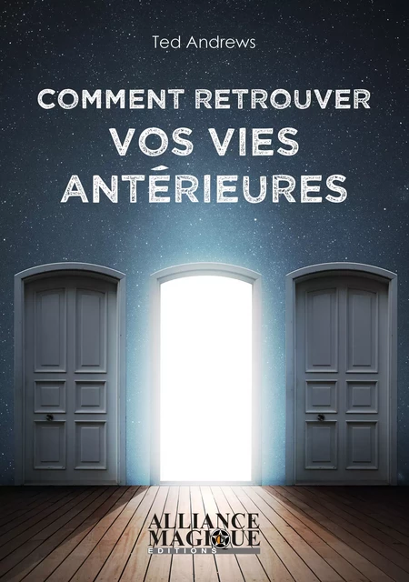 Comment retrouver vos vies antérieures - Ted Andrews - Alliance Magique éditions