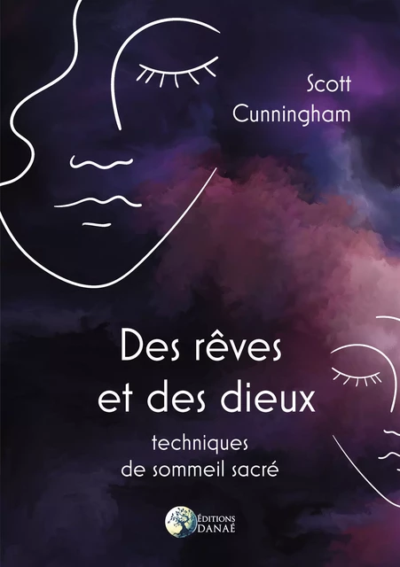 Des rêves et des dieux - Technique de sommeil sacré - Scott Cunningham - Editions Danaé