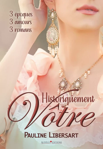 Historiquement Vôtre - Pauline Libersart - Audélo Editions