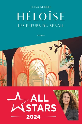 Les fleurs du sérail - Elisa Sebbel - Éditions Jeanne & Juliette