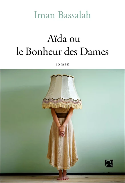 Aïda ou le Bonheur des dames - Iman Bassalah - Anne Carrière